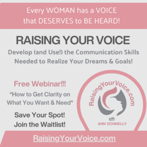 Raising Your Voice Develop (and Use!) the Communication Skills Needed to Realize Your Dreams & Goals!